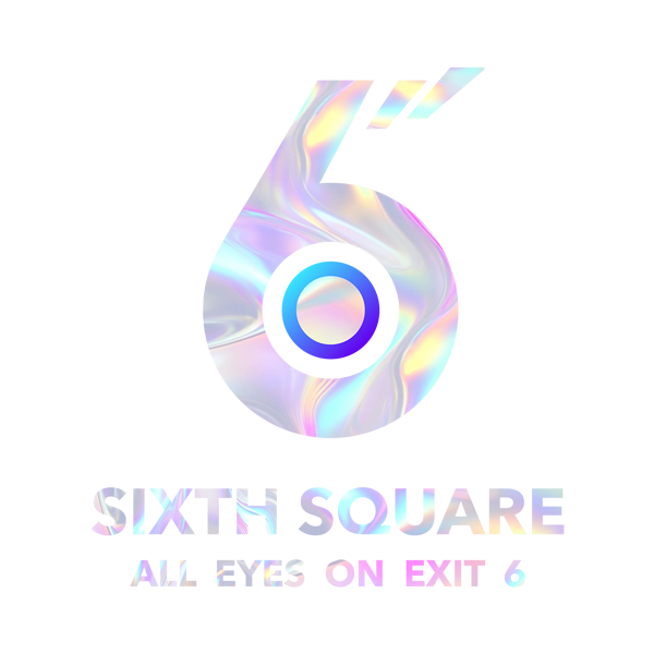 SIXTH SQUARE — ALL EYES ON EXIT 6